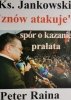 KS. HENRYK JANKOWSKI „ZNÓW ATAKUJE” SPÓR O KAZANIE PRAŁATA - Peter Raina